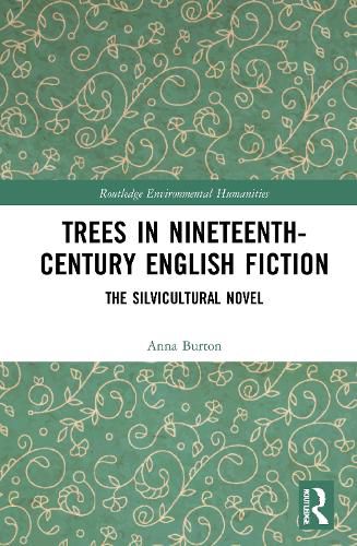 Cover image for Trees in Nineteenth-Century English Fiction: The Silvicultural Novel