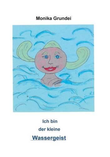 Cover image for Ich bin der kleine Wassergeist: Im Meer gibt es viel zu erleben