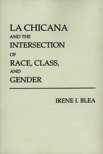 Cover image for La Chicana and the Intersection of Race, Class, and Gender