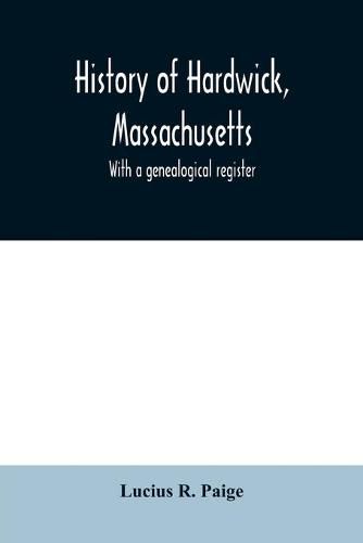 Cover image for History of Hardwick, Massachusetts. With a genealogical register