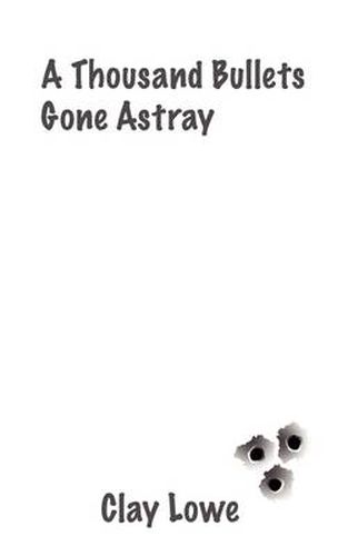 Cover image for a Thousand Bullets Gone Astray