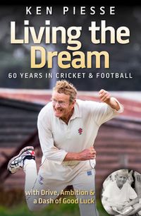 Cover image for Living the Dream: 60 Years In Cricket & Football