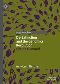 Cover image for De-Extinction and the Genomics Revolution: Life on Demand