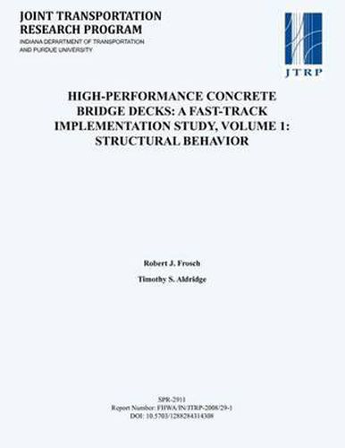 Cover image for High-Performance Concrete Bridge Decks: A Fast-Track Implementation Study, Volume 1: Structural Behavior