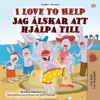 Cover image for I Love to Help (English Swedish Bilingual Book for Kids)