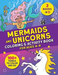 Cover image for Mermaids and Unicorns Coloring & Activity Book: 100 Things to Color and Do