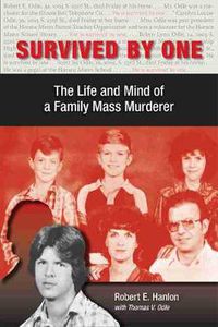 Cover image for Survived by One: The Life and Mind of a Family Mass Murderer