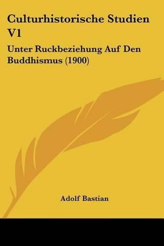 Cover image for Culturhistorische Studien V1: Unter Ruckbeziehung Auf Den Buddhismus (1900)