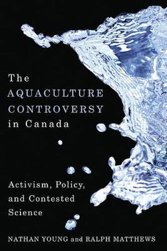 Cover image for The Aquaculture Controversy in Canada: Activism, Policy, and Contested Science