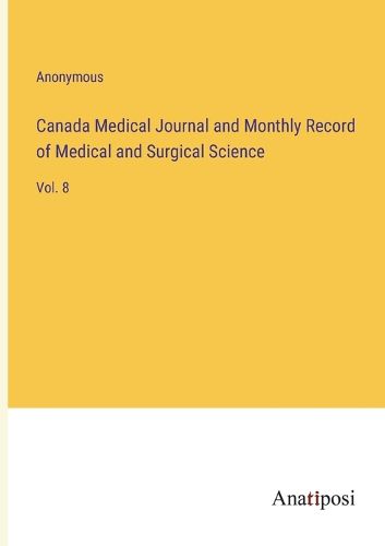 Cover image for Canada Medical Journal and Monthly Record of Medical and Surgical Science