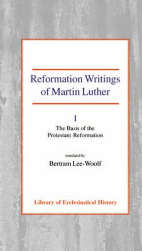 Cover image for Reformation Writings of Martin Luther: Volume I - The Basis of the Protestant Reformation