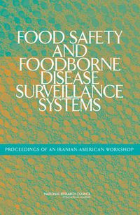 Cover image for Food Safety and Foodborne Disease Surveillance Systems: Proceedings of an Iranian-American Workshop