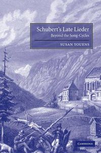 Cover image for Schubert's Late Lieder: Beyond the Song-Cycles