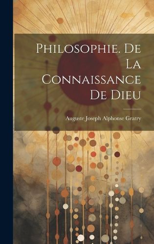 Cover image for Philosophie. De La Connaissance De Dieu