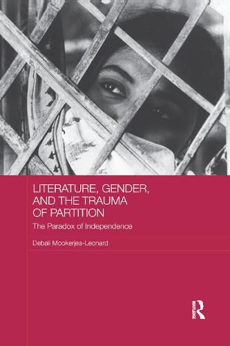 Cover image for Literature, Gender, and the Trauma of Partition: The Paradox of Independence