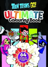 Cover image for Teen Titans Go!: Ultimate Colouring Book (Dc Comics)