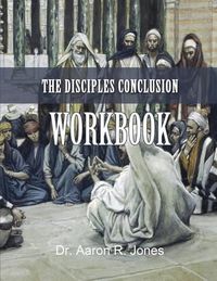 Cover image for The Disciples Conclusion Workbook