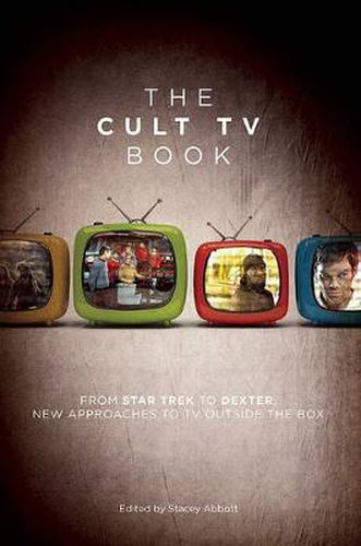 Cover image for The Cult TV Book: From Star Trek to Dexter,  New Approaches to TV Outside the Box