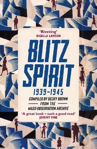 Cover image for Blitz Spirit: Voices of Britain Living Through Crisis, 1939-1945