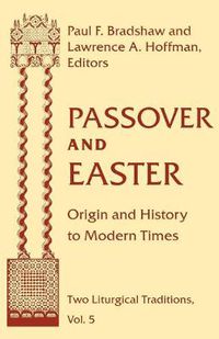 Cover image for Passover and Easter: Origin and History to Modern Times