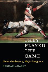 Cover image for They Played the Game: Memories from 47 Major Leaguers