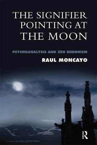 Cover image for The Signifier Pointing at the Moon: Psychoanalysis and Zen Buddhism