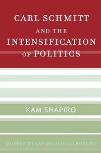 Cover image for Carl Schmitt and the Intensification of Politics