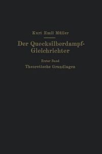 Cover image for Der Quecksilberdampf-Gleichrichter: Erster Band Theoretische Grundlagen