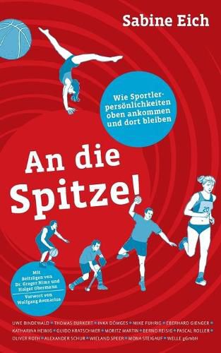 Cover image for An die Spitze: Wie Sportlerpersoenlichkeiten oben ankommen und dort bleiben.