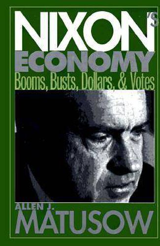 Cover image for Nixon's Economy: Booms, Busts, Dollars, and Votes