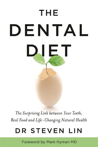 Cover image for The Dental Diet: The Surprising Link between Your Teeth, Real Food, and Life-Changing Natural Health