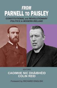 Cover image for From Parnell to Paisley: Constitutional and Revolutionary Politics in Modern Ireland