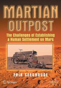 Cover image for Martian Outpost: The Challenges of Establishing a Human Settlement on Mars