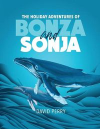 Cover image for The Holiday Adventures of Bonza and Sonja: The Humpback Whales