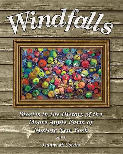 Cover image for Windfalls: Stories in the History of the Moore Apple Farm of Upstate New York