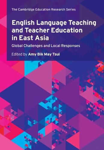 Cover image for English Language Teaching and Teacher Education in East Asia: Global Challenges and Local Responses