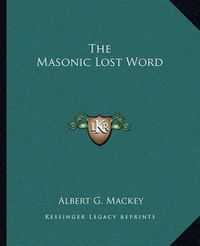 Cover image for The Masonic Lost Word