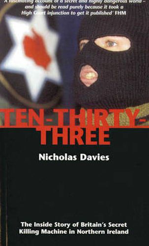 Ten-thirty-three: The Inside Story of Britain's Secret Killing Machine in Northern Ireland
