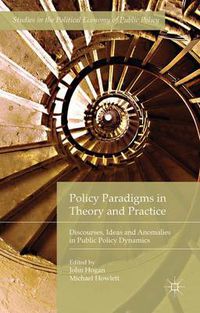 Cover image for Policy Paradigms in Theory and Practice: Discourses, Ideas and Anomalies in Public Policy Dynamics