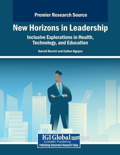 Cover image for New Horizons in Leadership: Inclusive Explorations in Health, Technology, and Education