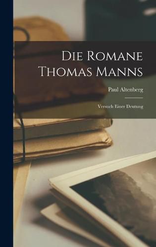 Cover image for Die Romane Thomas Manns: Versuch Einer Deutung