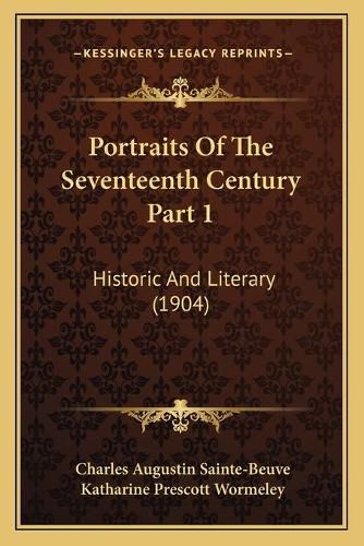 Cover image for Portraits of the Seventeenth Century Part 1: Historic and Literary (1904)