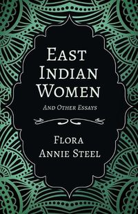 Cover image for East Indian Women - And Other Essays