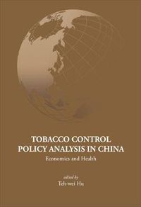 Cover image for Tobacco Control Policy Analysis In China: Economics And Health