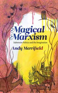 Cover image for Magical Marxism: Subversive Politics and the Imagination