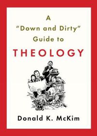 Cover image for A Down and Dirty Guide to Theology