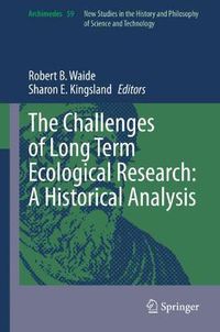 Cover image for The Challenges of Long Term Ecological Research: A Historical Analysis