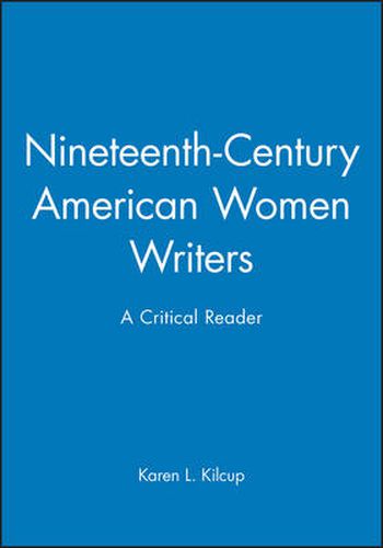 Nineteenth-Century American Women Writers: A Critical Reader