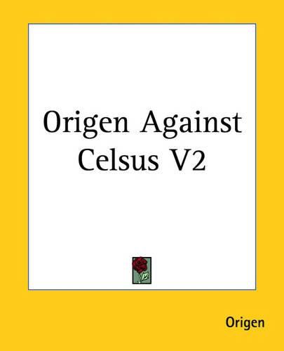 Origen Against Celsus V2