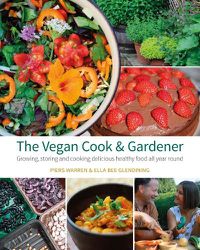 Cover image for The Vegan Cook & Gardener: Growing, Storing and Cooking Delicious Healthy Food all Year Round